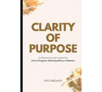 Clarity of Purpose: A reflective journal inspired by Life In Progress: Winning Where It Matters