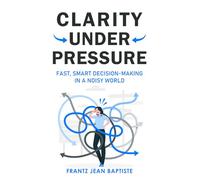 Clarity Under Pressure: Fast, Smart Decision-Making in a Noisy World