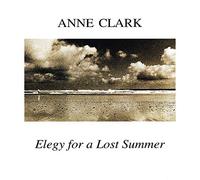 Clark Anne - Elegy for a Lost Summer [Import]