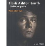 Clark Ashton Smith: Poète en prose