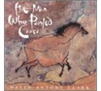 Clark,David Antony - Man Who Painted Caves