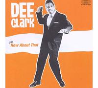 Dee Clark / How about That by Clark Dee NEUF