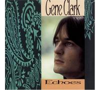 Clark, Gene - Echoes by Clark, Gene (1991) Audio CD