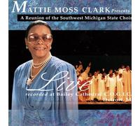 Clark, Mattie Moss - Live: Reunion of The Southwest Michigan State