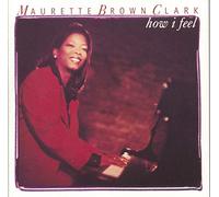 Maurette Brown Clark – How I Feel