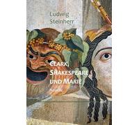Clark, Shakespeare und Marie: Novelle