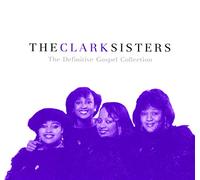 Clark Sisters, the - Definitive Gospel Collection