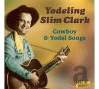 Clark, Slim *Yodeling* - Cowboy & Yodel Songs