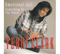 Clark, Terri - Emotional Girl/Something in The Water