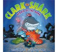 Clark the Shark Afraid of the Dark by Bruce Hale Bruce Hale, Guy Francis (Auteur)