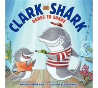Clark the Shark Dares to Share by Guy Francis Bruce Hale Bruce Hale (Auteur)