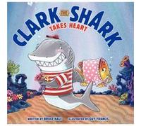 Clark the Shark Takes Heart by Guy Francis Bruce Hale Guy Francis Bruce Hale (Auteur)