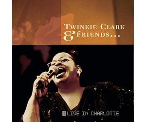 Clark; Twinkie & Friends (S) - Twinkie Clark & Friends: Live in Charlotte