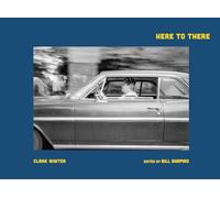 Clark Winter: Here to There: Photographs from the Road Ahead