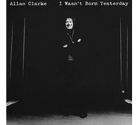 Clarke, Allan - I Wasn't Born Yesterday