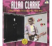 Clarke, Allan - I Wasn't Born Yesterday & The Only One