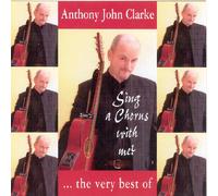 Clarke, Anthony John - Sing a Chorus with Me: Very Best of