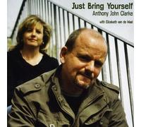 Clarke, Anthony John W. Elizabeth V - Just Bring Yourself