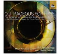Outrageous Fortune : Quatre Concertos pour Trombone et Vents