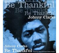 Clarke, Johnny - Be Thankful [Import]