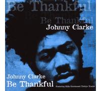 Clarke, Johnny - Be Thankful [Import]