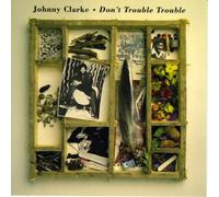 Clarke, Johnny - Don't Trouble Trouble