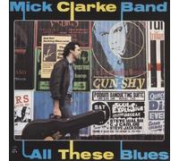 Clarke, Mick -Band- - All These Blues [Import]