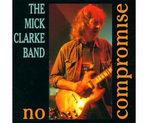 Clarke Mick Band - No Compromise [Import]