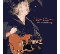Clarke, Mick - Live in Luxembourg [Import]