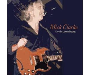 Clarke, Mick - Live in Luxembourg [Import]