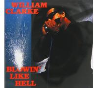 Clarke, William - Blowin' Like Hell [Import]