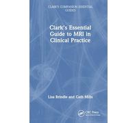 Clark's Essential Guide to MRI in Clinical Practice