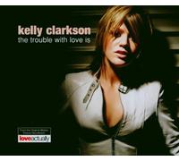 Clarkson, Kelly - The Trouble with Love is [Import]