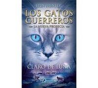 CLARO DE LUNA LOS GATOS GUERREROS. LA NUEVA PROFECIA 2 by Hunter & Erin Hunter, Erin (Auteur)