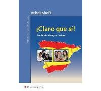Claro Que Si! Arbeitsheft. Spanisch Im Alltag Und Im Beruf