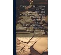 Clarorum Belgarum Ad Ant. Magliabechium Nonnullosque Alios Epistolae Ex Autographis In Biblioth. Magliabechiana ... Adservatis Descriptae [By G. Targi