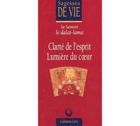 Clarté de l'esprit, Lumière du coeur - Dalaï-Lama XIV - Calmann-Levy - Livre