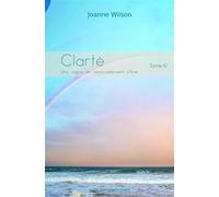 Clarté Une vague de renouvellement infinie - Joanne Wilson - Librinova - broché - Essai