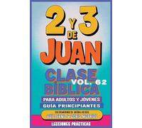 Clase Bíblica para Adultos y Jóvenes Guía Principiantes - 2 y 3 de Juan: Lecciones Prácticas