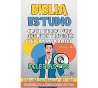 Clase Bíblica Para Adultos Y Jóvenes: Guía Principiantes: Eclesiastés (Clase Bíblica Dominical Para Jóvenes Y Adultos) (Spanish Edition)