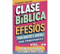 Clase Bíblica para Adultos y Jóvenes Guía Principiantes - Efesios: Lecciones Prácticas