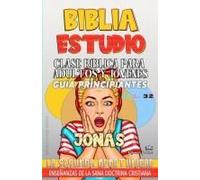 Clase Bíblica Para Adultos Y Jóvenes - Guía Principiantes - Jonas: La Segunda Oportunidad (32) (Clase Bíblica Dominical Para Jóvenes Y Adultos)