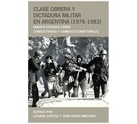Clase Obrera Y Dictadura Militar En Argentina (1976-1983)