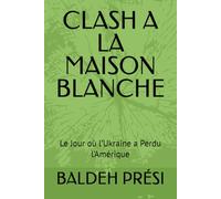 CLASH A LA MAISON BLANCHE: Le Jour où l’Ukraine a Perdu l’Amérique