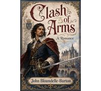 Clash of Arms: A Romance: An Original and Unabridged Edition