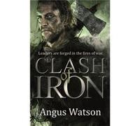 Clash Of Iron (The Iron Age Trilogy) (Paperback) Angus Watson, (Auteur)