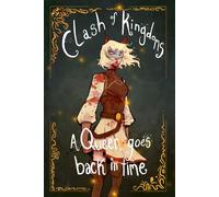 Clash of Kingdoms A Queen Goes Back in Time