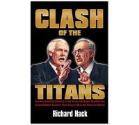 Clash Of The Titans: How The Unbridled Ambition Of Ted Turner And Rupert Murdoch Has Created Global Empires That Control What We Read And Watch