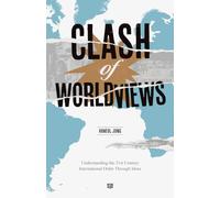 Clash of Worldviews: Understanding the 21st Century International Order Through Ideas