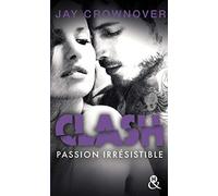 Clash : Passion irrésistible (T4): Après la série New Adult Marked Men et BAD